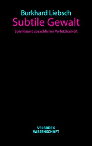 Immagine del venditore per Subtile Gewalt Spielrume sprachlicher Verletzbarkeit venduto da antiquariat rotschildt, Per Jendryschik