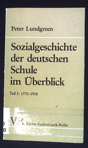 Seller image for Sozialgeschichte der deutschen Schule im berblick; Teil 1: 1770 - 1918. (Nr. 1460) Kleine Vandenhoeck-Reihe for sale by books4less (Versandantiquariat Petra Gros GmbH & Co. KG)