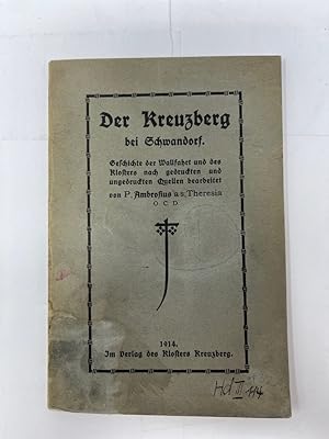 Immagine del venditore per Der Kreuzberg bei Schwandorf Geschichte der Wallfahrt und des Klosters nach gedruckten und ungedruckten Quellen bearb. von Ambrosius a S. Theresia venduto da Antiquariat REDIVIVUS