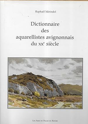 Image du vendeur pour Dictionnaire des aquarellistes avignonnais du Xx sicle mis en vente par Librairie Seigneur