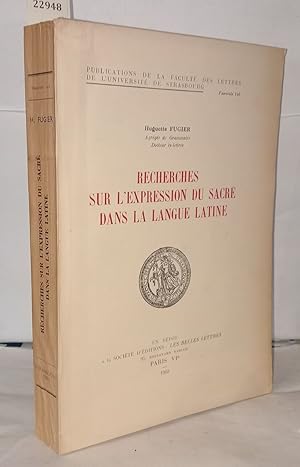 Recherches sur l'expression du sacré dans la langue latine