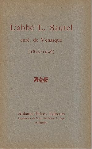 L'abbé L. Sautel curé de Venasque 1857-1926