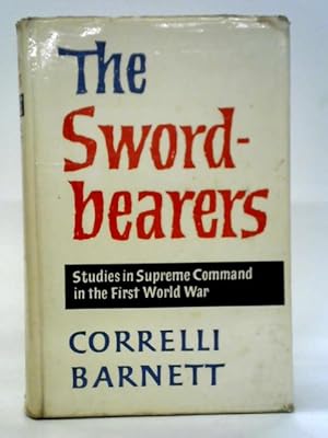 Imagen del vendedor de The Swordbearers: Studies in Supreme Command in the First World War a la venta por World of Rare Books