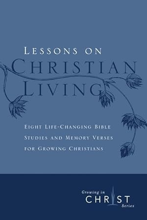 Imagen del vendedor de Lessons on Christian Living: Eight Life-Changing Bible Studies and Memory Verses for Growing Christians a la venta por moluna