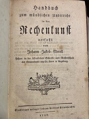 Handbuch zum mündlichen Unterricht in der Rechenkunst. verfaßt von Johann Jabok Morell Lehre in d...