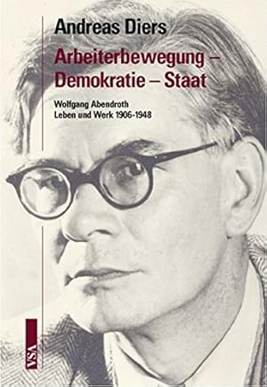 Arbeiterbewegung - Demokratie - Staat : Wolfgang Abendroth ; Leben und Werk ; 1906 - 1948.