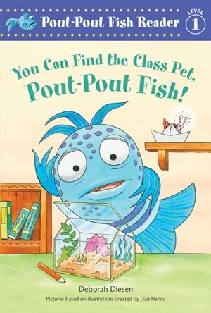 Bild des Verkufers fr You Can Find the Class Pet, Pout-Pout Fish! zum Verkauf von GreatBookPrices