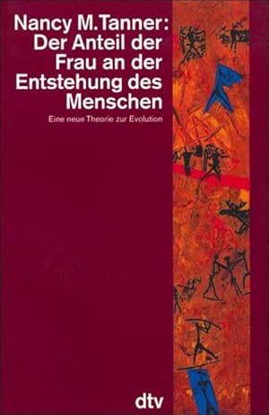 Seller image for Der Anteil der Frau an der Entstehung des Menschen. Eine neue Theorie zu Evolution: Eine neue Theorie zur Evolution for sale by Gerald Wollermann