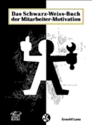 Seller image for Das Schwarz-Weiss-Buch der Mitarbeiter-Motivation for sale by Gerald Wollermann