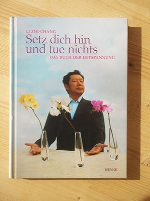 Setz dich hin und tue nichts - Das Buch der Entspannung