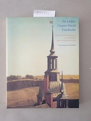 Im Lichte Caspar David Friedrichs : frühe Freilichtmalerei in Dänemark und Norddeutschland.