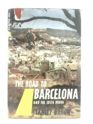 Imagen del vendedor de The Road to Barcelona and the Costa Brava a la venta por World of Rare Books