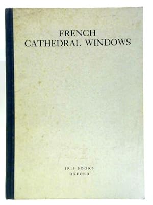 Bild des Verkufers fr French Cathedral Windows of the Twelth and Thirteenth Centuries zum Verkauf von World of Rare Books