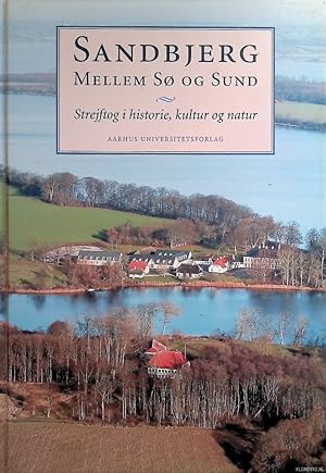 Bild des Verkufers fr Sandbjerg Mellem S og Sund: Strejftog i historie, kultur og natur zum Verkauf von Klondyke