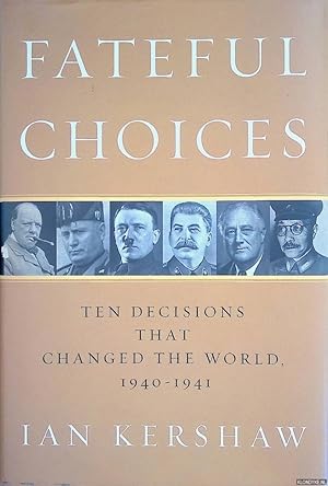 Bild des Verkufers fr Fateful Choices: Ten Decisions That Changed the World, 1940-1941 zum Verkauf von Klondyke