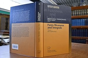 Fuzzy measures and integrals. Theory and applications. Studies in fuzziness and soft computing 40