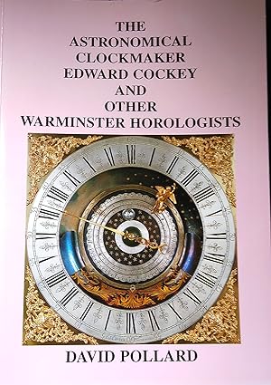 Astronomical Clockmaker Edward Cockey and Other Warminster Horologists