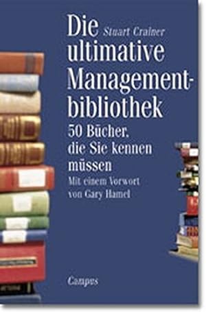 Immagine del venditore per Die ultimative Managementbibliothek : 50 Bcher, die sie kennen mssen. Stuart Crainer. Vorw. und Kommentare von Gary Hamel. Aus dem Engl. von Wilfried Hof venduto da Preiswerterlesen1 Buchhaus Hesse