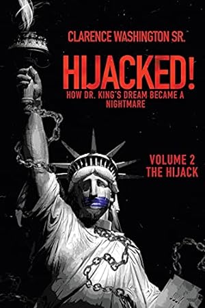 Seller image for Hijacked!: How Dr. King's Dream Became a Nightmare (volume 2, The Hijack) for sale by -OnTimeBooks-