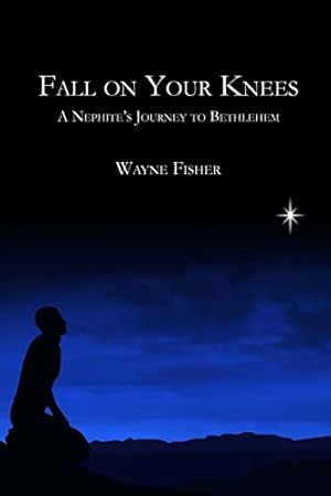 Immagine del venditore per Fall on Your Knees: A Nephite's Journey to Bethlehem venduto da -OnTimeBooks-