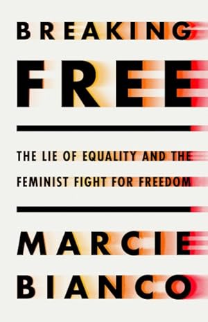 Imagen del vendedor de Breaking Free : The Lie of Equality and the Feminist Fight for Freedom a la venta por GreatBookPrices