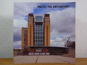 Bild des Verkufers fr Baltic: The Art Factory. The Building of Baltic, the Centre for Contemporary Art, Gateshead zum Verkauf von Antiquariat Weber