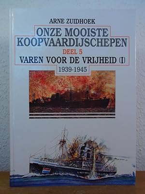 Seller image for Onze mooiste Koopvaardijschepen. Deel 5: Varen voor de Vrijheid 1939 - 1945 (I) for sale by Antiquariat Weber