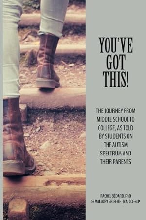Image du vendeur pour You've Got This!: The Journey from Middle School to College, as told by Students on the Autism Spectrum and Their Parents (TPI Autism Series) mis en vente par -OnTimeBooks-