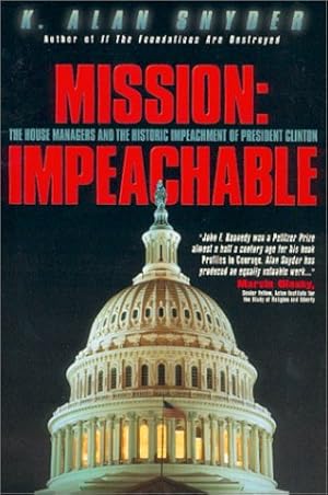 Seller image for Mission: Impeachable: The House Managers and the Historic Impeachement of President Clinton for sale by Redux Books