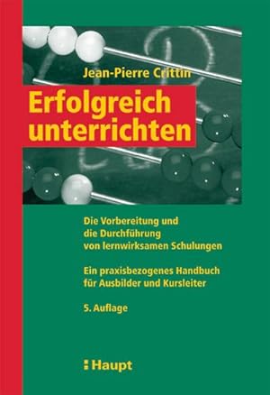 Image du vendeur pour Erfolgreich unterrichten: Die Vorbereitung und die Durchfhrung von Unterricht - Ein praxisbezogenes Handbuch fr Ausbilder und Kursleiter mis en vente par CSG Onlinebuch GMBH