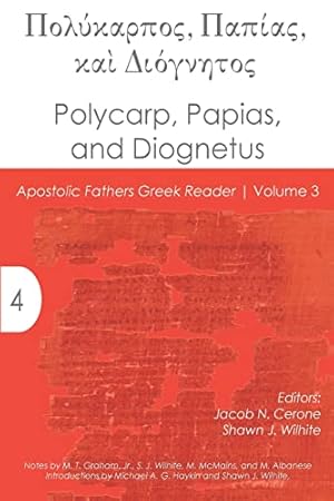 Immagine del venditore per Polycarp, Papias, and Diognetus: Volume 3 (Apostolic Fathers Greek Reader) venduto da WeBuyBooks