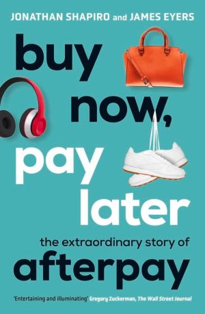 Image du vendeur pour Buy Now, Pay Later: The Extraordinary Story of Afterpay mis en vente par ChristianBookbag / Beans Books, Inc.
