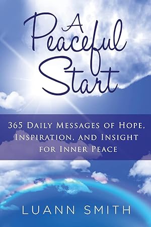 Bild des Verkufers fr A Peaceful Start: 365 Daily Messages of Hope, Inspiration, and Insight for Inner Peace zum Verkauf von Redux Books