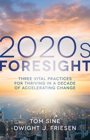 Seller image for 2020s Foresight: Three Vital Practices for Thriving in a Decade of Accelerating Change for sale by ChristianBookbag / Beans Books, Inc.