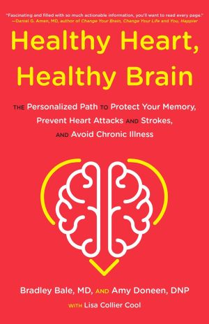 Healthy Heart, Healthy Brain: The Personalized Path to Protect Your Memory, Prevent Heart Attacks...