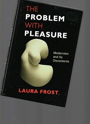 Seller image for The Problem with Pleasure Modernism and Its Discontents for sale by Mossback Books