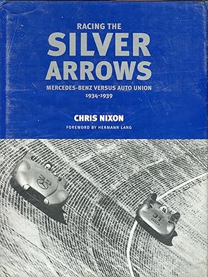 Imagen del vendedor de Racing the Silver Arrows: Mercedes-Benz Versus Auto Union 1934-1939 a la venta por David Thomas Motoring Books