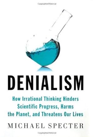 Bild des Verkufers fr Denialism: How Irrational Thinking Hinders Scientific Progress, Harms the Planet, and Threatens Our Lives zum Verkauf von WeBuyBooks