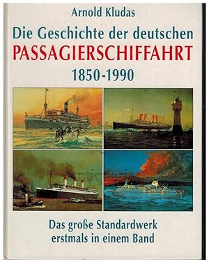 Seller image for Die Geschichte der deutschen Passagierschiffahrt 1850-1990. Das groe Standardwerk erstmals in einem Band. for sale by Dobben-Antiquariat Dr. Volker Wendt