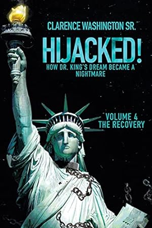 Image du vendeur pour Hijacked!: How Dr. King's Dream Became a Nightmare (volume 4, The Recovery) mis en vente par -OnTimeBooks-