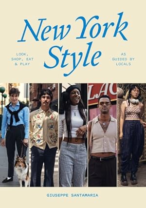Seller image for New York Style: Look, Shop, Eat, Play : As Guided by Locals for sale by GreatBookPrices