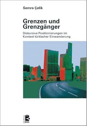 Bild des Verkufers fr Grenzen und Grenzgnger : Diskursive Positionierungen im Kontext trkischer Einwanderung. Diss. zum Verkauf von AHA-BUCH GmbH