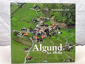 Geschichte von Algund bei Meran : historisches Antlitz einer Tiroler Dorfgemeinde. [Hrsg.: Gemein...