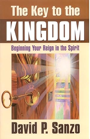 Seller image for The Key to the Kingdom: Beginning Your Reign in the Spirit for sale by -OnTimeBooks-