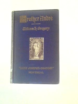 Seller image for Brother Andr of Saint Joseph's Oratory for sale by World of Rare Books