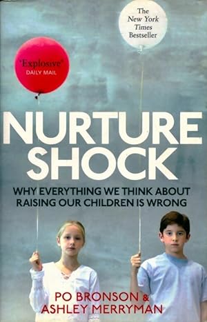 Imagen del vendedor de Nurtureshock : Why everything we thought about children is wrong - Ashley Merryman a la venta por Book Hmisphres