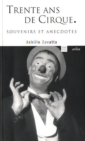 Image du vendeur pour Trente ans de cirque. Souvenirs et anecdotes - Achille Zavatta mis en vente par Book Hmisphres