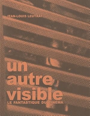 Imagen del vendedor de Un autre visible : Le fantastique au cin?ma - Jean-Louis Leutrat a la venta por Book Hmisphres