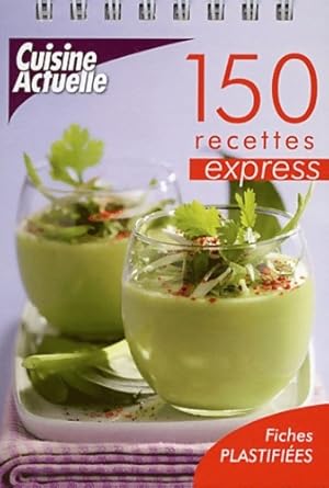 150 recettes express - Cuisine Actuelle