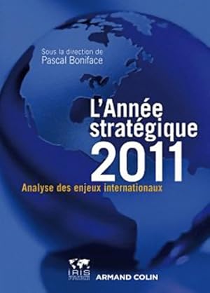 Ann e strat gique 2011 : Analyse des enjeux internationaux - Pascal Boniface